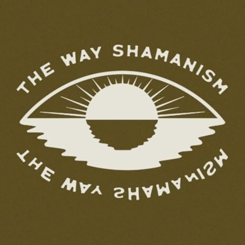 The Way Shamanism by The Way Shamanism