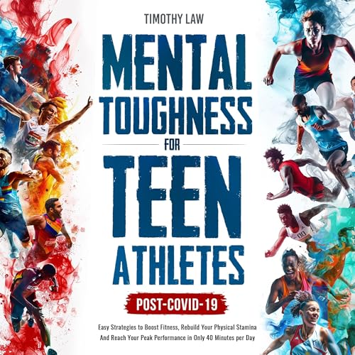 Mental Toughness for Teen Athletes, Post Covid-19