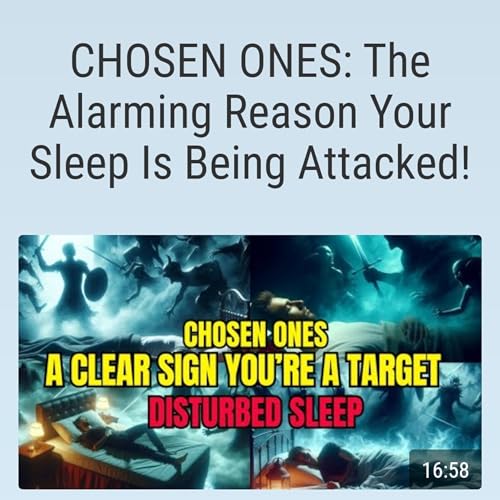 CHOSEN ONES: The Alarming Reason Your Sleep Is Being Attacked!