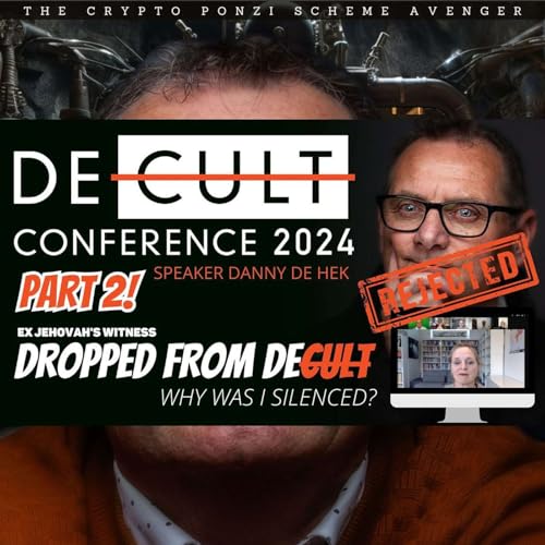 REJECTED from DECULT CONFERENCE 2024: Why Was EX-Jehovah's Witness Danny de Hek Silenced & Dropped? by Unknown