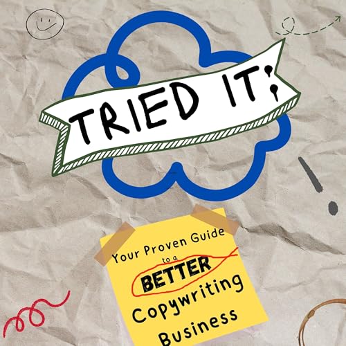 Tried It: Your Proven Pathway to a Better Copywriting Business by Sarah Hopkinson and Nicole Hyman 