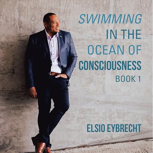 Swimming in the Ocean of Consciousness, Book 1 by Elsio Eybrecht