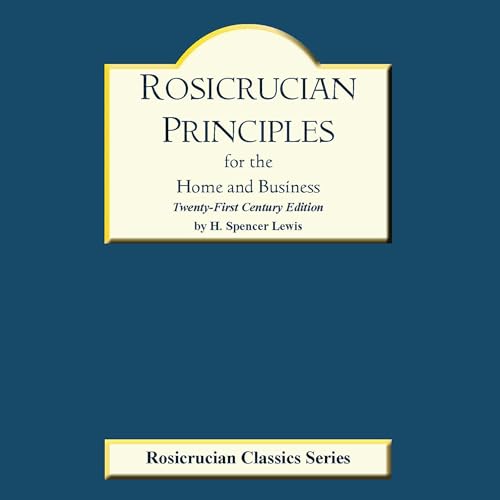 Rosicrucian Principles for the Home and Business