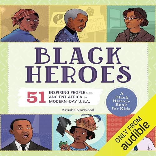 Black Heroes: A Black History Book for Kids by Arlisha Norwood