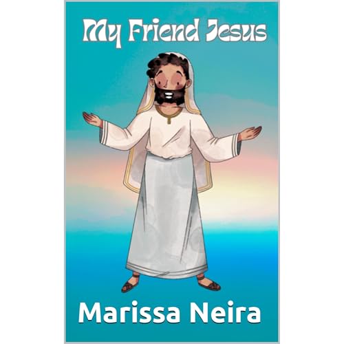 My Friend Jesus by Marissa Neira