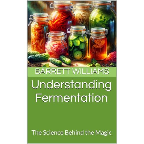 Understanding Fermentation by Barrett Williams