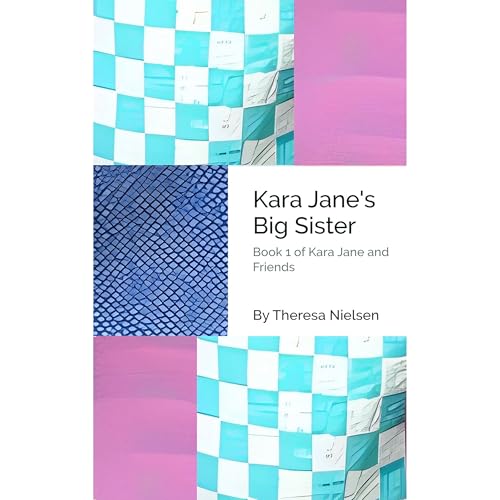 Kara Jane's Big Sister by Theresa Nielsen