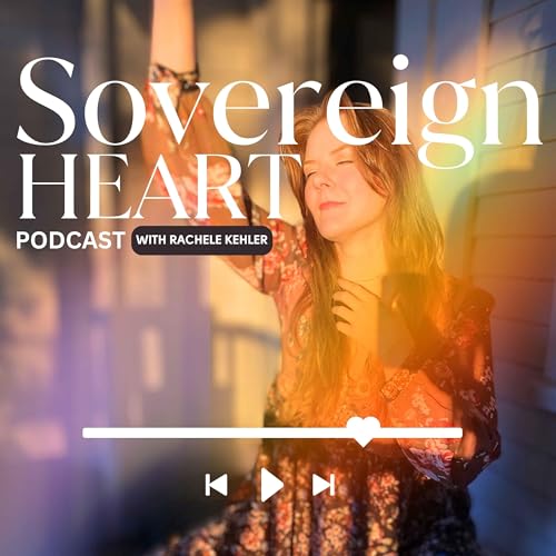 Sovereign Heart by Rachele Kehler Women's Alignment Coach