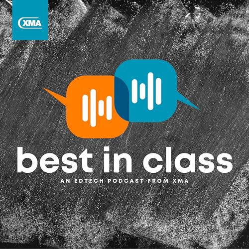 Best in Class - An EdTech podcast from XMA by XMA