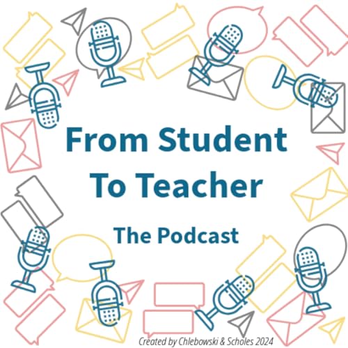 From Student To Teacher: A Podcast for Beginning Educators by Erin Scholes and Josh Chlebowski