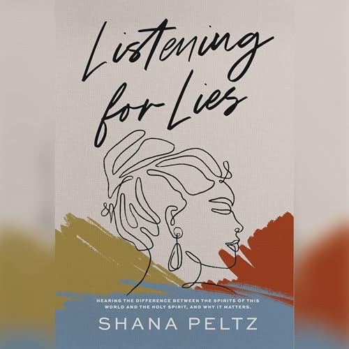 Listening for Lies by Shana Peltz