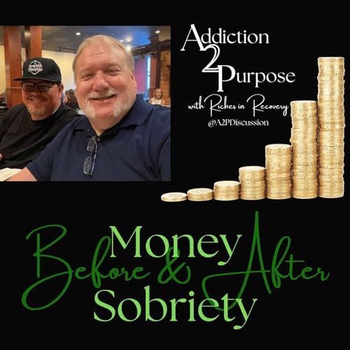 Episode 14: Money Before & After Sobriety by Unknown