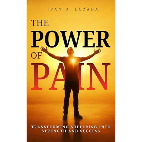 The POWER of PAIN by Ivan D. Lozada