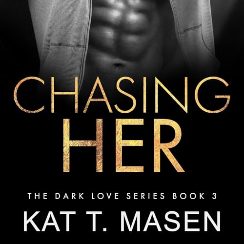 Chasing Her by Kat T. Masen