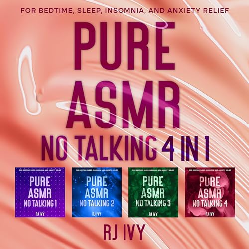 Pure ASMR No Talking 4 in 1: For Bedtime, Sleep, Insomnia, and Anxiety Relief