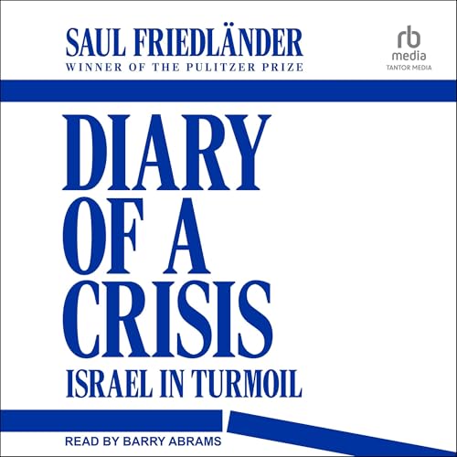 Diary of a Crisis by Saul Friedländer