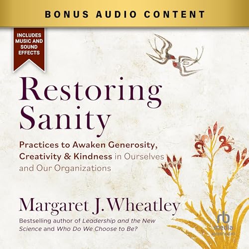 Restoring Sanity by Margaret J. Wheatley