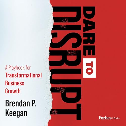 Dare to Disrupt by Brendan P. Keegan