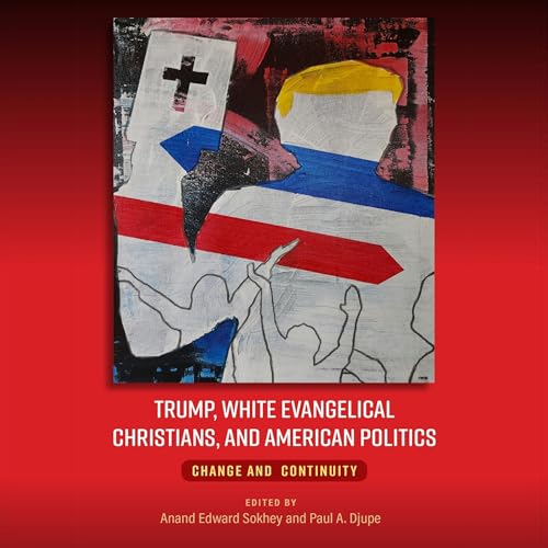 Trump, White Evangelical Christians, and American Politics
