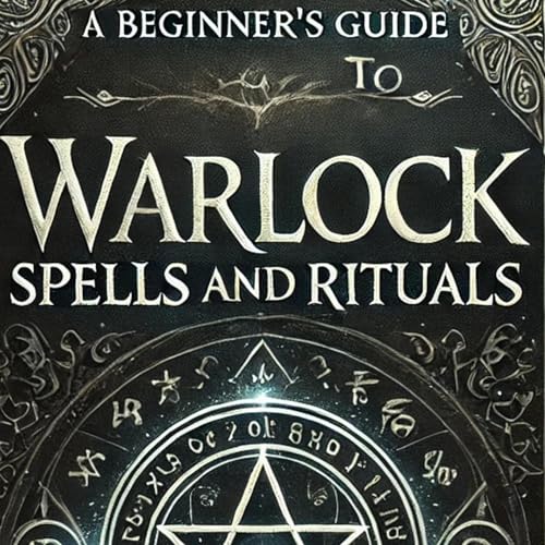 A Beginners Guide to Warlock Spells and Rituals
