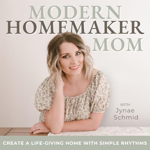 Modern Homemaker Mom | Rhythms, Routines, Homemaking, SAHM by Jynae Schmid- Homemaking Mentor