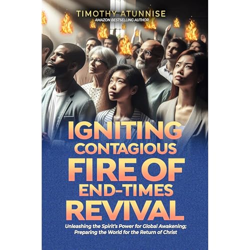 Igniting Contagious Fire of End-Times Revival