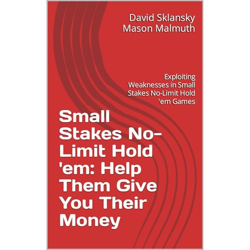 Small Stakes No-Limit Hold 'em: Help Them Give You Their Money