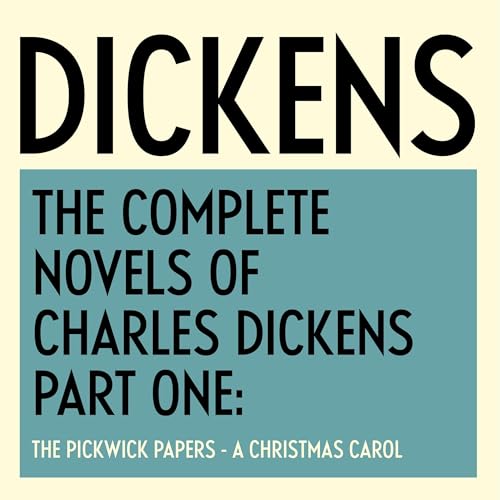 The Complete Novels of Charles Dickens: Part One