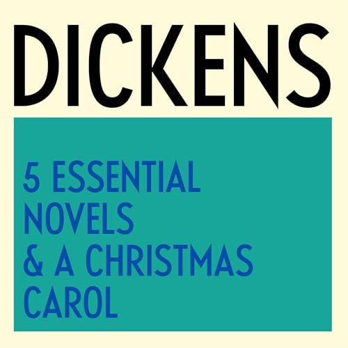Charles Dickens: 5 Essential Novels & A Christmas Carol