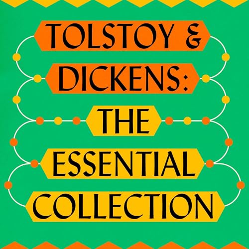 Leo Tolstoy & Charles Dickens: The Ultimate Collection