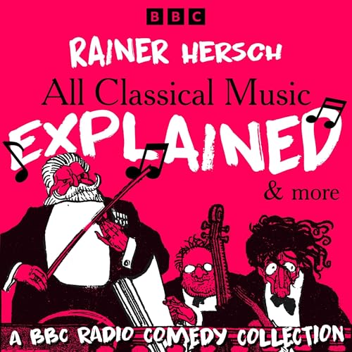 All Classical Music Explained &amp; more by Rainer Hersch