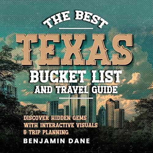 The Best Texas Bucket List and Travel Guide