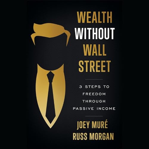 Wealth Without Wall Street by Joey Muré