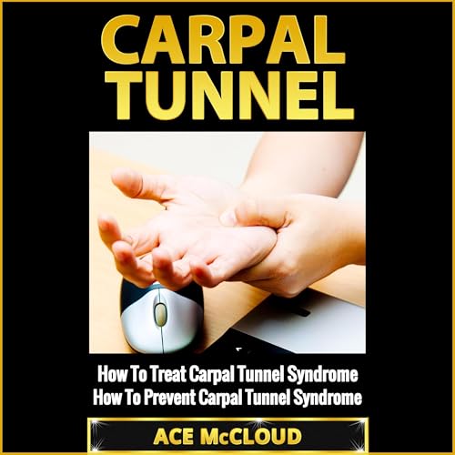 Carpal Tunnel: How to Treat Carpal Tunnel Syndrome