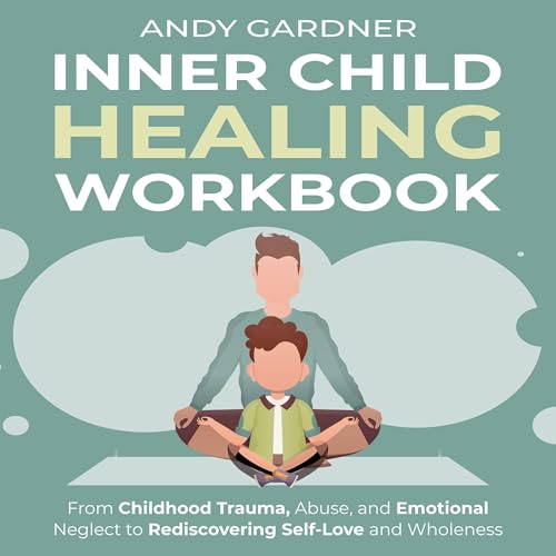 Inner Child Healing Workbook by Andy Gardner