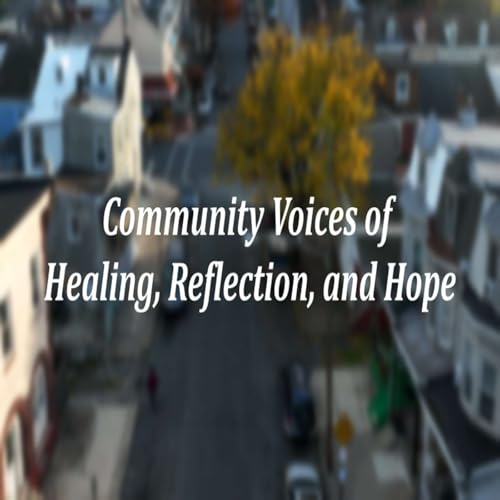 Community Voices of Healing, Reflection and Hope by The Philadelphia Center for Gun Violence Reporting