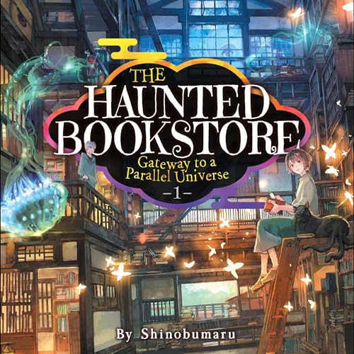 The Haunted Bookstore - Gateway to a Parallel Universe (Light Novel), Vol. 1 - The Spirit Daughter and the Exorcist Son