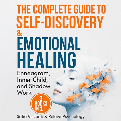 The Complete Guide to Self-Discovery & Emotional Healing