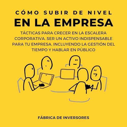 Cómo subir de nivel en la empresa [How to Level Up in the Company] by Fábrica de Inversores