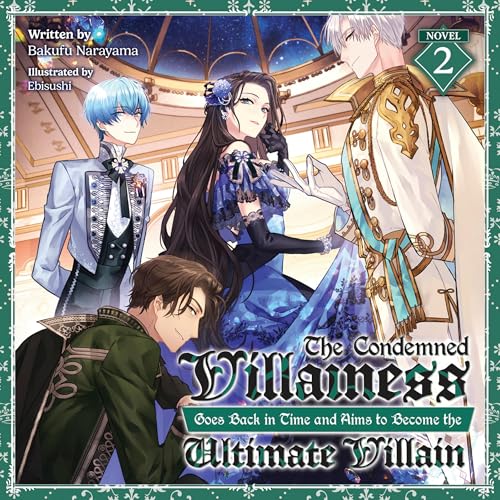 The Condemned Villainess Goes Back in Time and Aims to Become the Ultimate Villain, Vol. 2