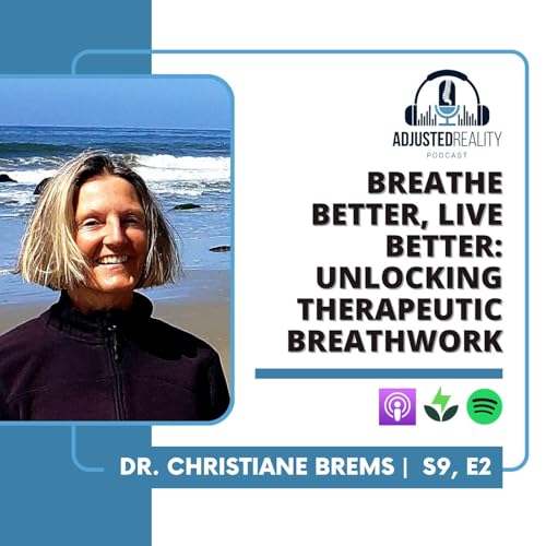 Breathe Better, Live Better: Unlocking Therapeutic Breathwork with Dr. Christiane Brems by Unknown