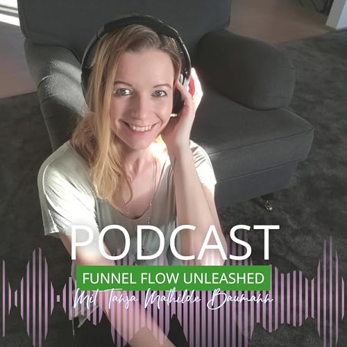 Funnel Flow Unleashed by Tanja Mathilde Baumann