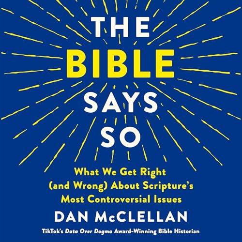 The Bible Says So by Dan McClellan