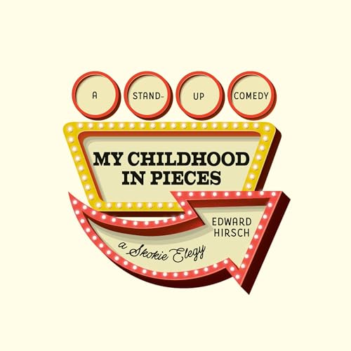 My Childhood in Pieces by Edward Hirsch