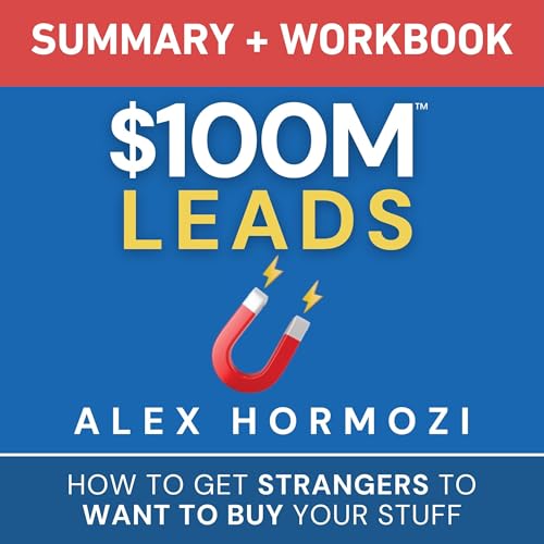 Summary & Workbook: $100M Leads by Alex Hormozi