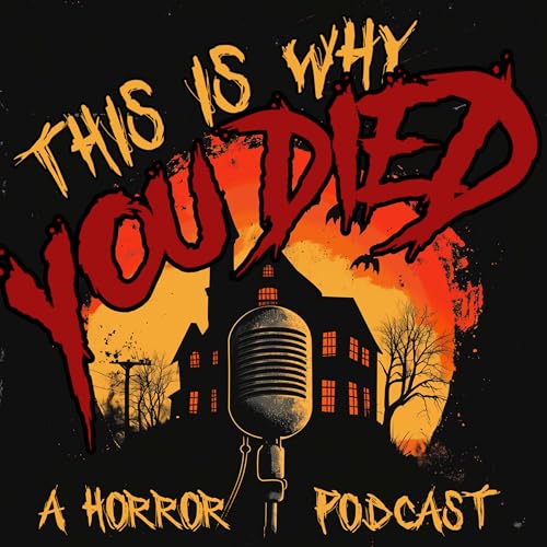 This Is Why You Died: Horror Movie Reviews & Discussions by Faustian Bargain Productions