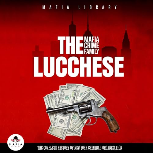The Lucchese Mafia Crime Family