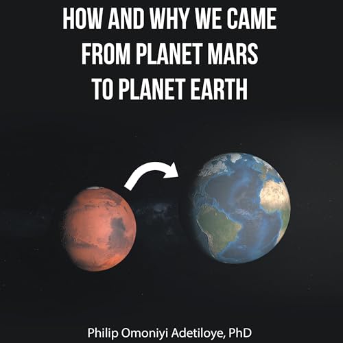How and Why We Came from Planet Mars to Planet Earth