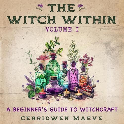 The Witch Within, Volume I: The Beginner's Guide to Witchcraft