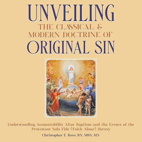 Unveiling the Classical & Modern Doctrine of Original Sin by Christopher Ross